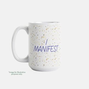15oz intentional mug I MANIFEST with fill-in phrase I already possess...