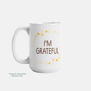 15oz intentional mug I'M GRATEFUL with fill-in phrase Today I celebrate...